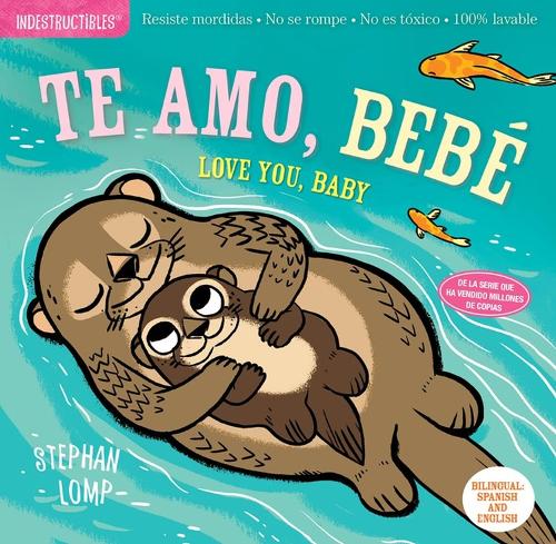 Паперова книга «Indestructibles: Te amo, bebé / Love You, Baby: Chew Proof · Rip Proof · Nontoxic · 100% Washable (Book for Babies, Newborn Books, Safe to Chew)», автор Емі Пікстон - фото №1