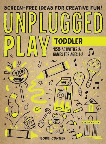 Бумажная книга «Unplugged Play: Toddler: 155 Activities & Games for Ages 1-2», автор Бобби Коннер - фото №1