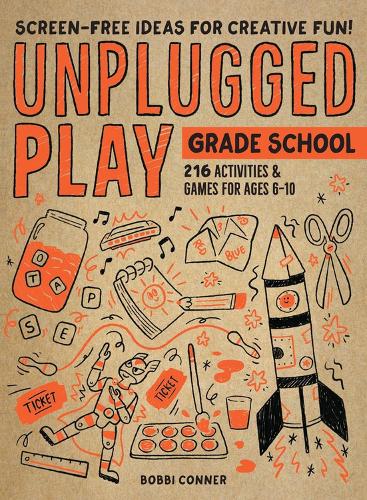 Бумажная книга «Unplugged Play: Grade School: 216 Activities & Games for Ages 6-10», автор Бобби Коннер - фото №1