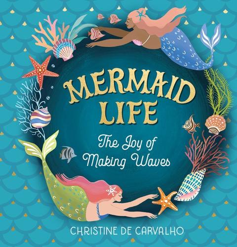 Паперова книга «Mermaid Life: The Joy of Making Waves», автор Крістін Де Карвальо - фото №1