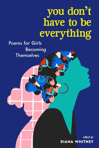 Бумажная книга «You Don't Have to Be Everything: Poems for Girls Becoming Themselves», автор Диана Уитни - фото №1