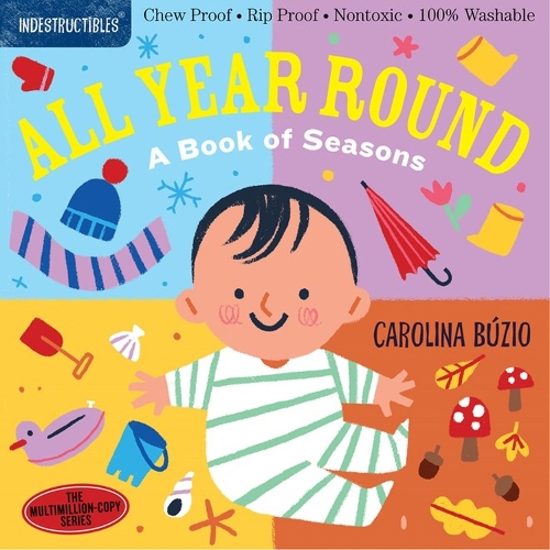 [object Object] «Indestructibles: All Year Round: A Book of Seasons: Chew Proof · Rip Proof · Nontoxic · 100% Washable (Book for Babies, Newborn Books, Safe to Chew)», автор Эми Пикстон - фото №1