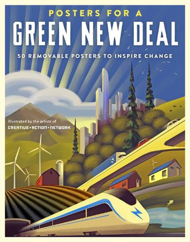 Бумажная книга «Posters for a Green New Deal: 50 Removable Posters to Inspire Change», автор Криейтив Экшн Нетворк - фото №1