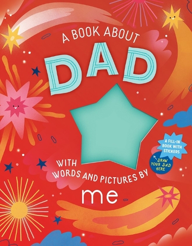 Бумажная книга «A Book about Dad with Words and Pictures by Me: A Fill-in Book with Stickers!», автор Воркмэн Паблишинг - фото №1