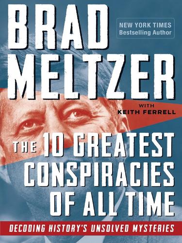Бумажная книга «The 10 Greatest Conspiracies of All Time: Decoding History's Unsolved Mysteries», авторов Брэд Мельтцер, Кит Феррелл - фото №1