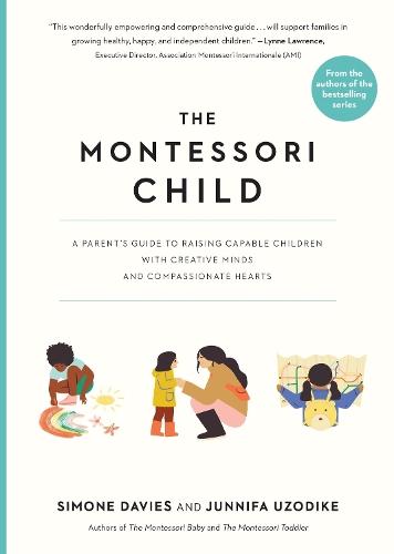 Бумажная книга «The Montessori Child: A Parent's Guide to Raising Capable Children with Creative Minds and Compassionate Hearts», авторов Джуннифа Узодике, Симона Дейвис - фото №1