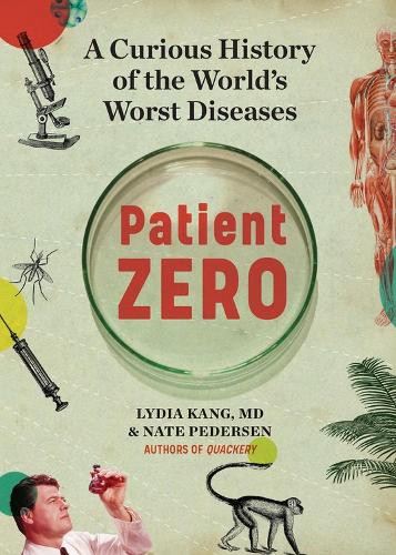 Паперова книга «Patient Zero: A Curious History of the World's Worst Diseases», авторів Лідія Канг, Нейт Педерсен - фото №1