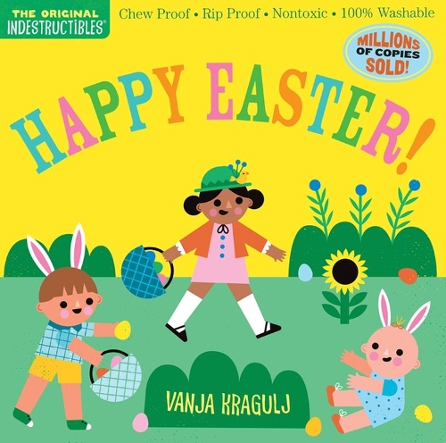 Бумажная книга «Indestructibles: Happy Easter!: Chew Proof · Rip Proof · Nontoxic · 100% Washable (Book for Babies, Newborn Books, Safe to Chew)», автор Эми Пикстон - фото №1