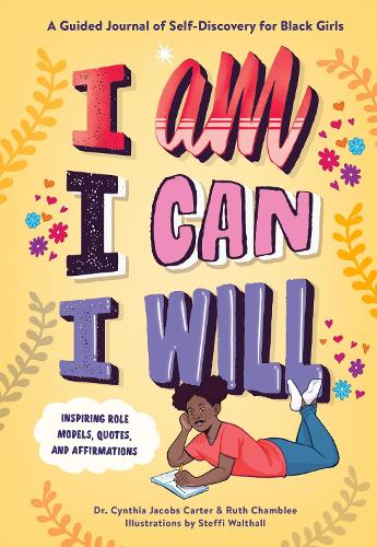 [object Object] «I Am, I Can, I Will: A Guided Journal of Self-Discovery for Black Girls», авторов Синтия Джейкобс Картер, Рут Чамбли - фото №1