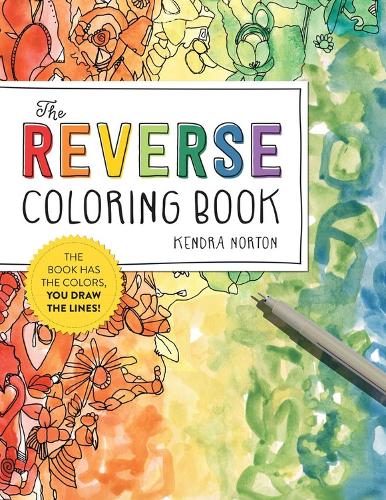 Бумажная книга «The Reverse Coloring Book™: The Book Has the Colors, You Draw the Lines!», автор Кендра Нортон - фото №1