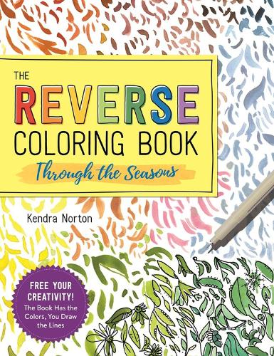 Бумажная книга «The Reverse Coloring Book™: Through the Seasons: The Book Has the Colors, You Make the Lines», автор Кендра Нортон - фото №1