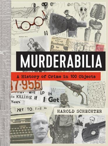 Бумажная книга «Murderabilia: A History of Crime in 100 Objects», автор Гарольд Шехтер - фото №1