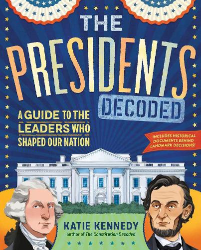 Паперова книга «The Presidents Decoded: A Guide to the Leaders Who Shaped Our Nation», автор Кеті Кеннеді - фото №1