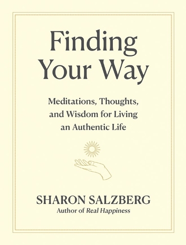 Паперова книга «Finding Your Way: Meditations, Thoughts, and Wisdom for Living an Authentic Life», автор Шерон Зальцберг - фото №1