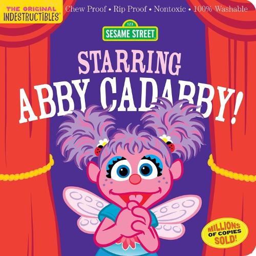 Бумажная книга «Indestructibles: Sesame Street: Starring Abby Cadabby!: Chew Proof · Rip Proof · Nontoxic · 100% Washable (Book for Babies, Newborn Books, Safe to Chew)», автор Эми Пикстон - фото №1