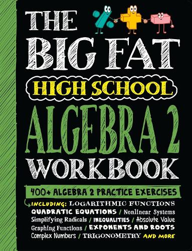 Бумажная книга «The Big Fat High School Algebra 2 Workbook: 400+ Algebra 2 Practice Exercises», автор Воркмэн Паблишинг - фото №1