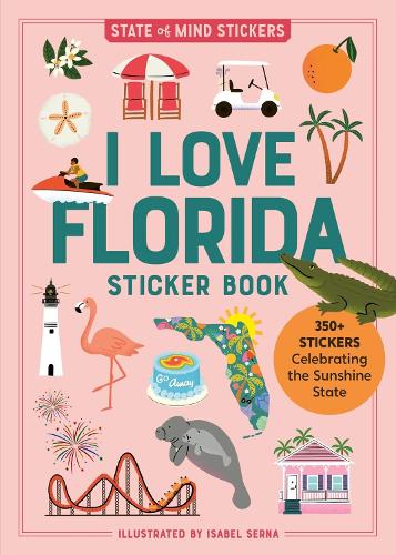 Бумажная книга «I Love Florida Sticker Book: 350+ Stickers Celebrating the Sunshine State», авторов Изабель Серна, Воркмэн Паблишинг - фото №1