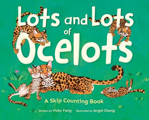 Паперова книга «Lots and Lots of Ocelots: A Skip Counting Book», автор Вікі Фанг - фото №1