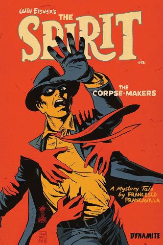 Бумажная книга «Will Eisner's The Spirit: The Corpse-Makers (Signed Hardcover)», автор Франческо Франкавилла - фото №1