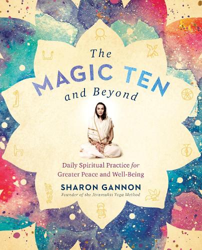 Бумажная книга «The Magic Ten and Beyond: Daily Spiritual Practice for Greater Peace and Wellbeing», автор Шэрон Гэннон - фото №1