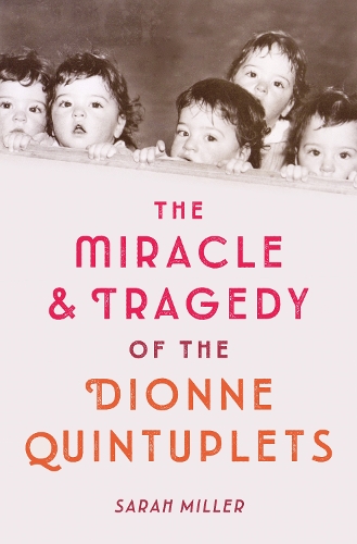 Бумажная книга «The Miracle and Tragedy of the Dionne Quintuplets: A Miracle Exploited», автор Сара Миллер - фото №1