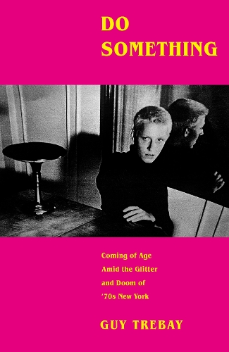 Паперова книга «Do Something: Coming of Age Amid the Glitter and Doom of '70s New York», автор Ґай Требей - фото №1
