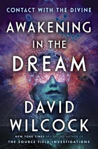 Бумажная книга «Awakening in the Dream: Contact with the Divine», автор Дэвид Уилкок - фото №1