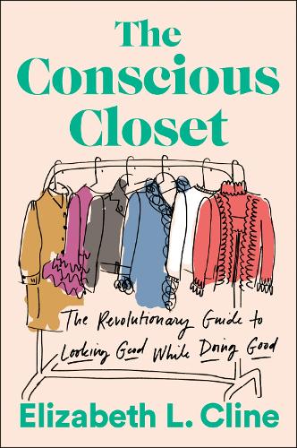 Бумажная книга «The Conscious Closet: The Revolutionary Guide to Looking Good While Doing Good», автор Элизабет Л. Клайн - фото №1