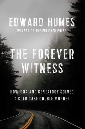 Бумажная книга «The Forever Witness: How DNA and Genealogy Solved a Cold Case Double Murder», автор Эдвард Хьюмс - фото №1