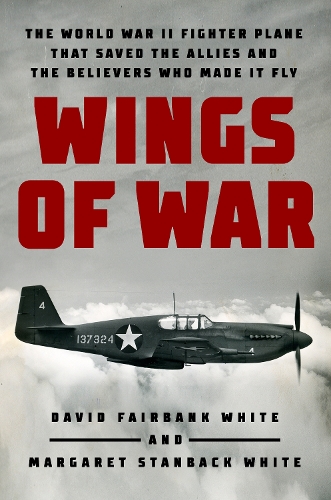 Бумажная книга «Wings of War: The World War II Fighter Plane that Saved the Allies and the Believers Who Made It Fly», автор Дэвид Фэйрбэнк Уайт - фото №1