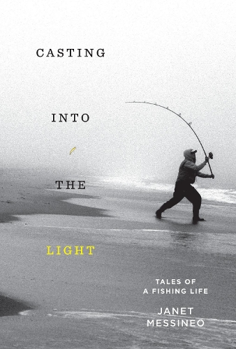 Бумажная книга «Casting into the Light: Tales of a Fishing Life», автор Джанет Мессинео - фото №1