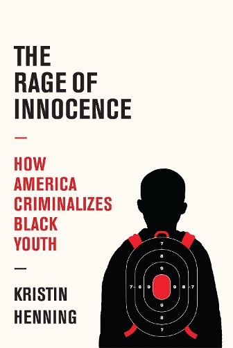 Бумажная книга «The Rage of Innocence: How America Criminalizes Black Youth», автор Кристин Хеннинг - фото №1