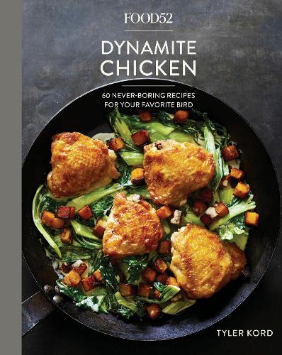 Паперова книга «Food52 Dynamite Chicken: 60 Never-Boring Recipes for Your Favorite Bird», авторів Аманда Гессер, Тайлер Корд - фото №1