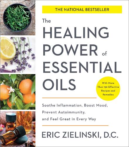 Бумажная книга «Healing Power of Essential Oils: Soothe Inflammation, Boost Mood, Prevent Autoimmunity, and Feel Great in Every Way», автор Эрик Д. Зелински - фото №1
