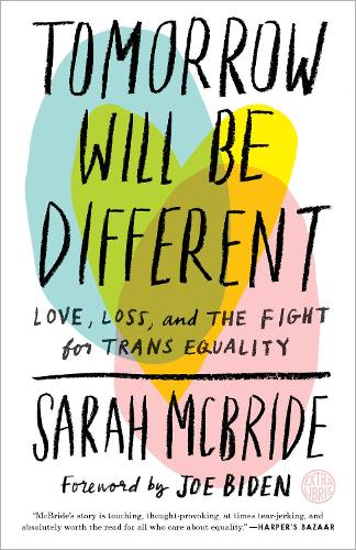 Бумажная книга «Tomorrow Will Be Different: Love, Loss, and the Fight for Trans Equality», автор Сара Макбрайд - фото №1