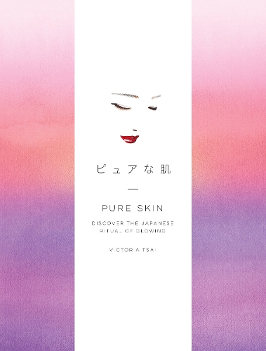 Бумажная книга «Pure Skin: Discover the Japanese Ritual of Glowing», автор Виктория Цай - фото №1