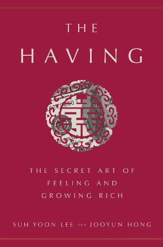Бумажная книга «The Having: The Secret Art of Feeling and Growing Rich», авторов Чжуюн Хон, Су Юн Ли - фото №1