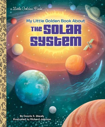 Бумажная книга «My Little Golden Book About the Solar System», авторов Деннис Р. Шейли, Ричард Джонсон - фото №1