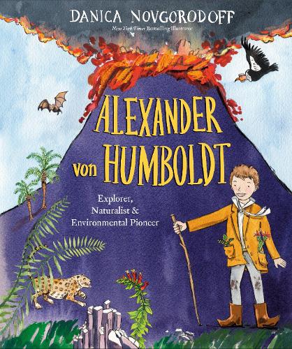 Бумажная книга «Alexander von Humboldt: Explorer, Naturalist & Environmental Pioneer», автор Даника Новгородофф - фото №1