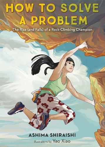 Паперова книга «How to Solve a Problem: The Rise (and Falls) of a Rock-Climbing Champion», авторів Ашіма Шираїші, Яо Сяо - фото №1