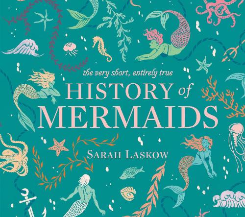 Бумажная книга «The Very Short, Entirely True History of Mermaids», автор Сара Ласкоу - фото №1