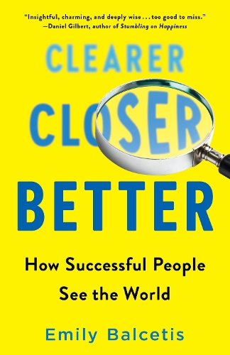 Паперова книга «Clearer, Closer, Better: How Successful People See the World», автор Емілі Балсетіс - фото №1