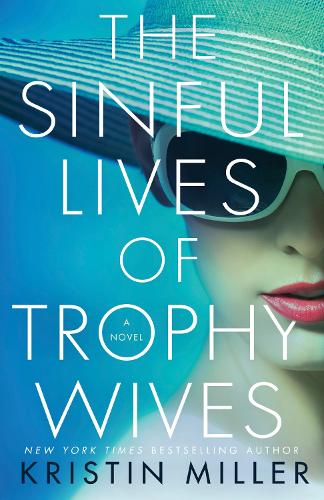 Паперова книга «The Sinful Lives of Trophy Wives: A Novel», автор Кристин Миллер - фото №1