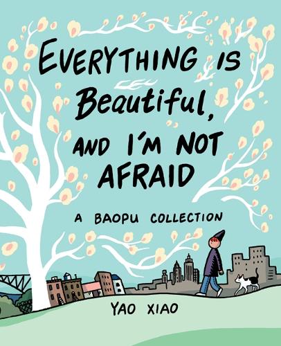 Бумажная книга «Everything Is Beautiful, and I'm Not Afraid: A Baopu Collection», автор Яо Сяо - фото №1