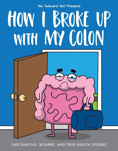 Бумажная книга «How I Broke Up with My Colon: Fascinating, Bizarre, and True Health Stories», автор Ник Селук - фото №1