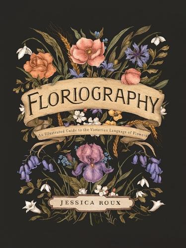 Бумажная книга «Floriography: An Illustrated Guide to the Victorian Language of Flowers», автор Джессика Ру - фото №1