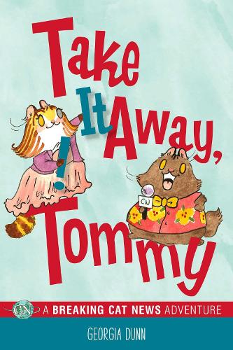 Бумажная книга «Take It Away, Tommy!: A Breaking Cat News Adventure», автор Джорджия Данн - фото №1