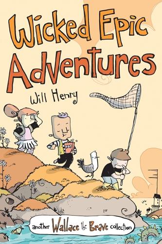 Бумажная книга «Wicked Epic Adventures: Another Wallace the Brave Collection», автор Уилл Генри - фото №1