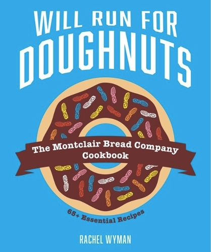 [object Object] «Will Run For Doughnuts: The Montclair Bread Company Cookbook», автор Рэйчел Вайман - фото №1