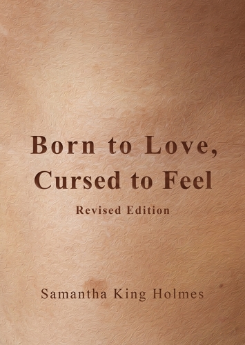 Бумажная книга «Born to Love, Cursed to Feel Revised Edition», автор Саманта Кинг Холмс - фото №1